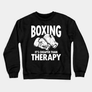 Boxing It's Cheaper Than Therapy Crewneck Sweatshirt